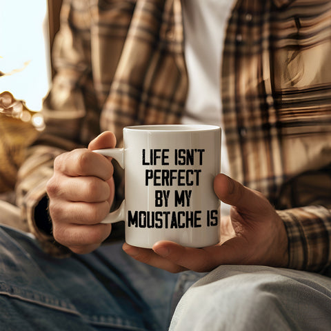 Life Isn't Perfect but my beard/moustache is | 15oz ceramic coffee mug